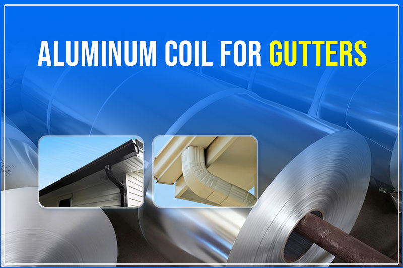 Aluminum Coil for Gutters